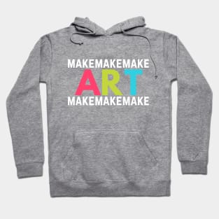 Make Art Hoodie